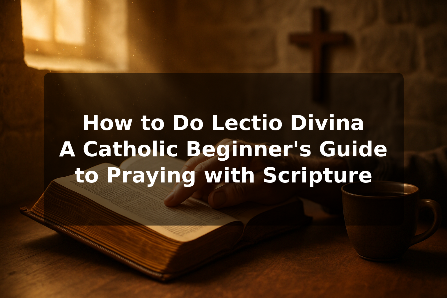 How to Do Lectio Divina: A Catholic Beginner’s Guide to Praying with Scripture